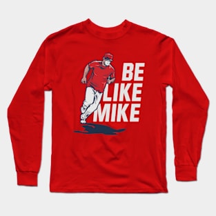 Mike Trout Be Like Mike Long Sleeve T-Shirt